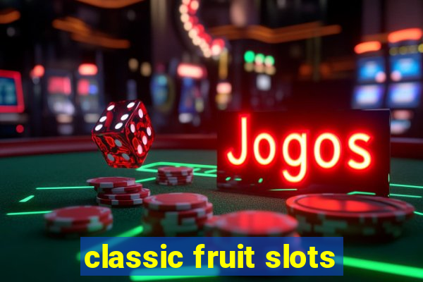 classic fruit slots